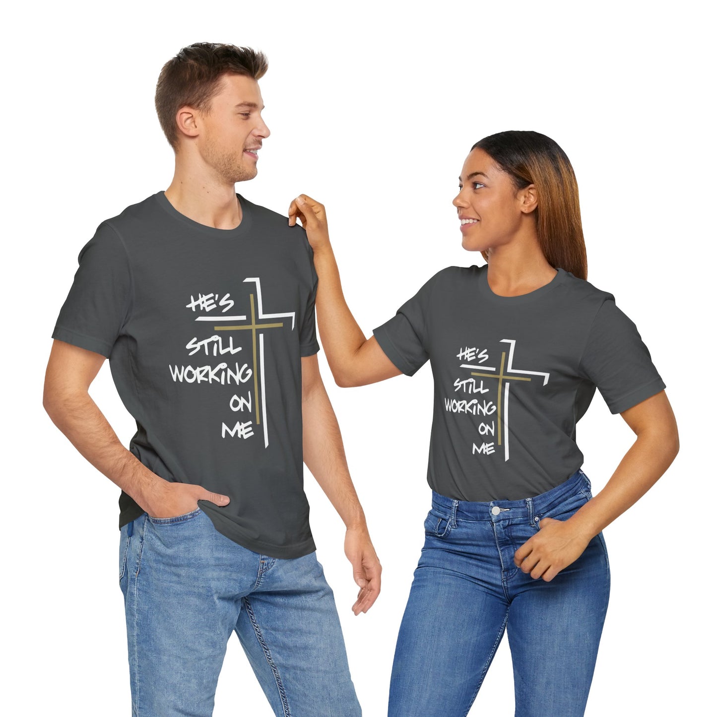 He's Still Working On Me - Unisex Jersey Short Sleeve Tee