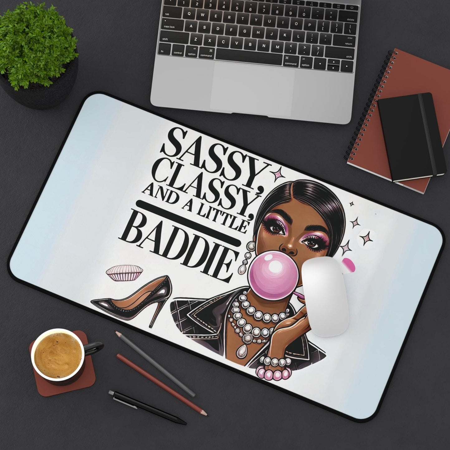 "Sassy, Classy, and a Little Baddie" - Desk Mat - Creatively Designed Shop