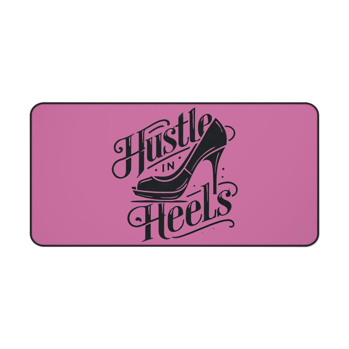 "Hustle in Heels" - Desk Mat - Creatively Designed Shop