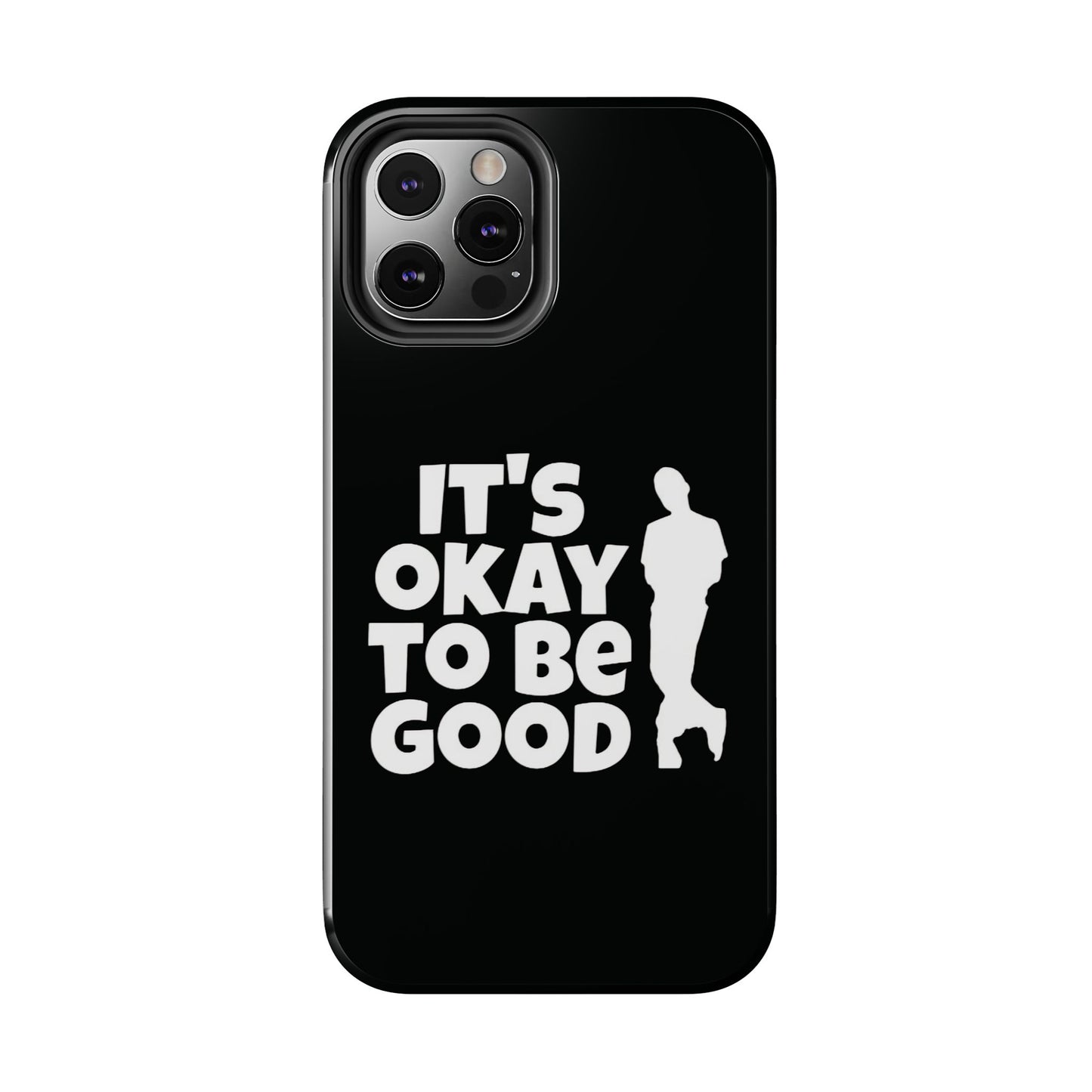 It's Okay To Be Good - Tough Phone Cases