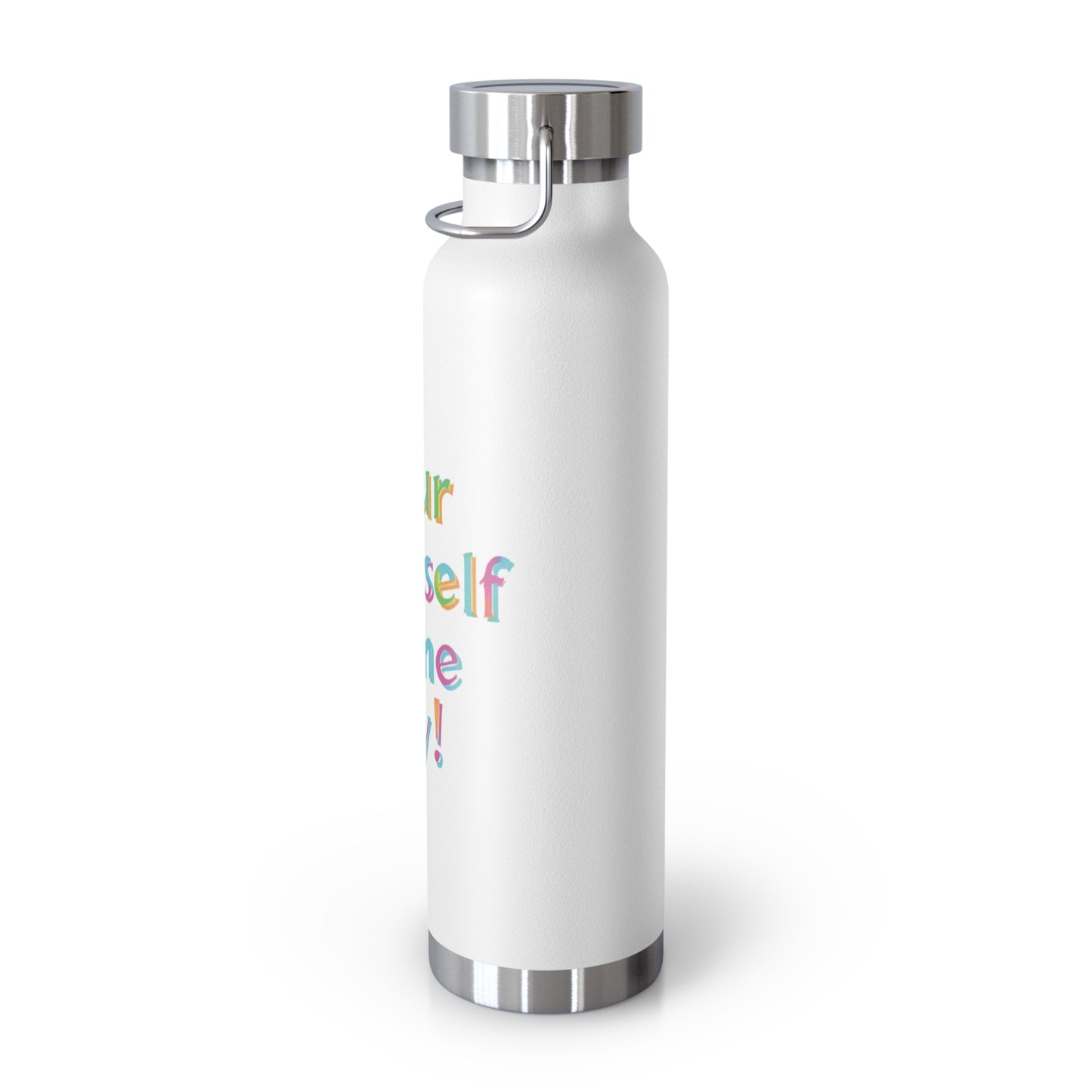 "Pour Yourself Some Joy!" - Copper Vacuum Insulated Bottle, 22oz - Creatively Designed Shop