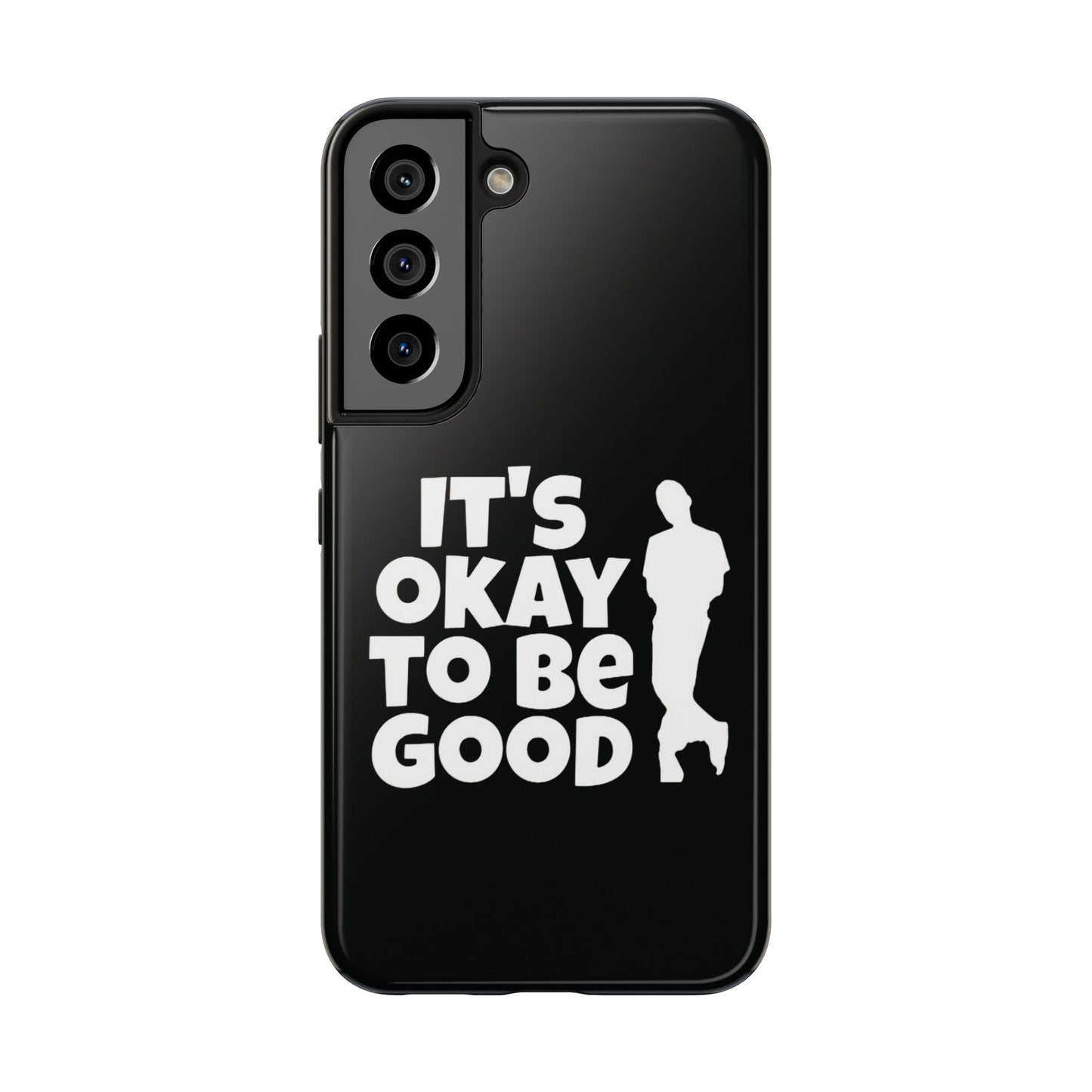 It's Okay To Be Good - Tough Phone Cases