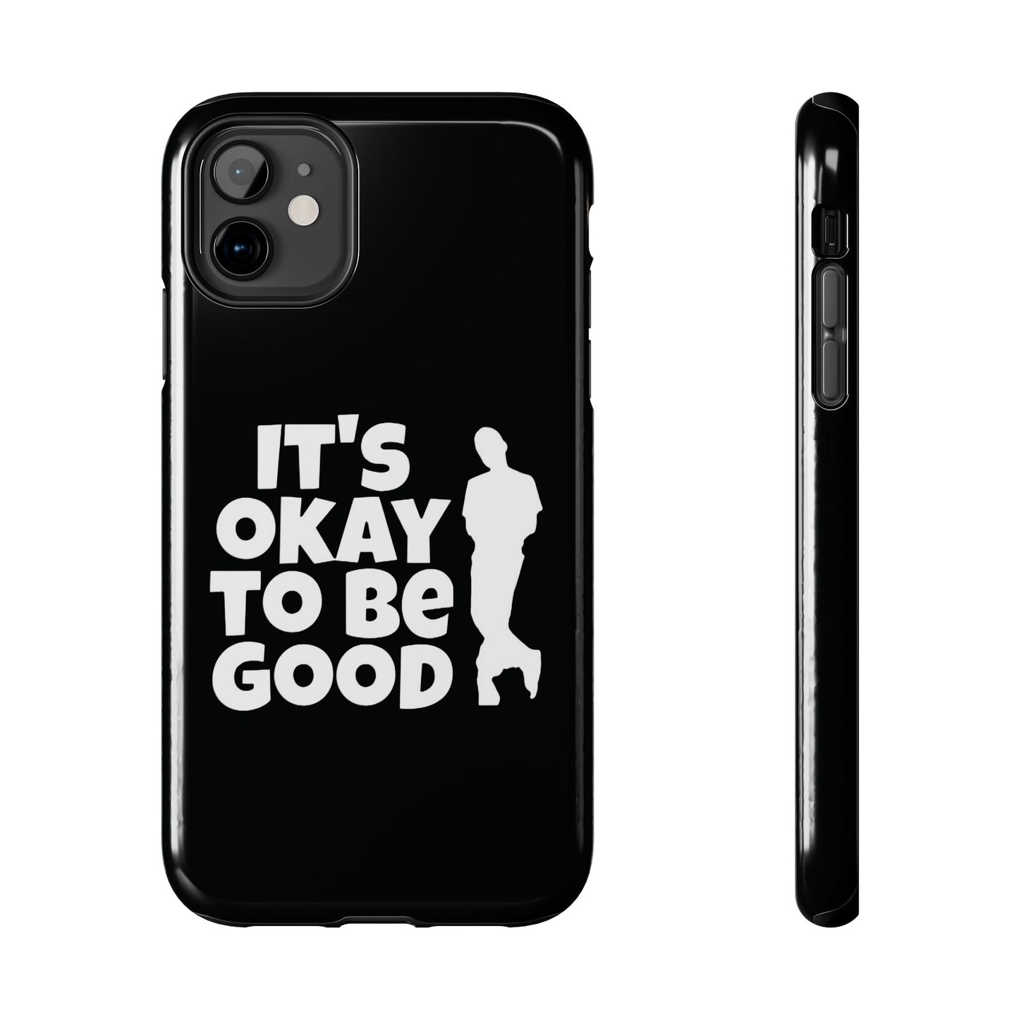 It's Okay To Be Good - Tough Phone Cases