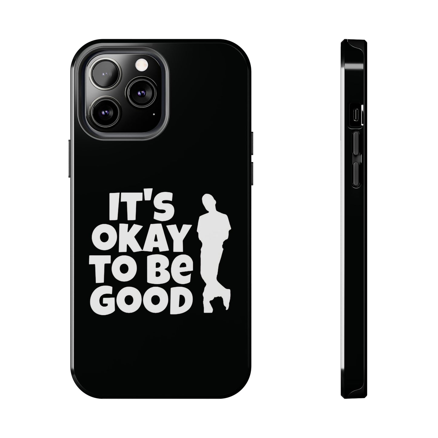 It's Okay To Be Good - Tough Phone Cases