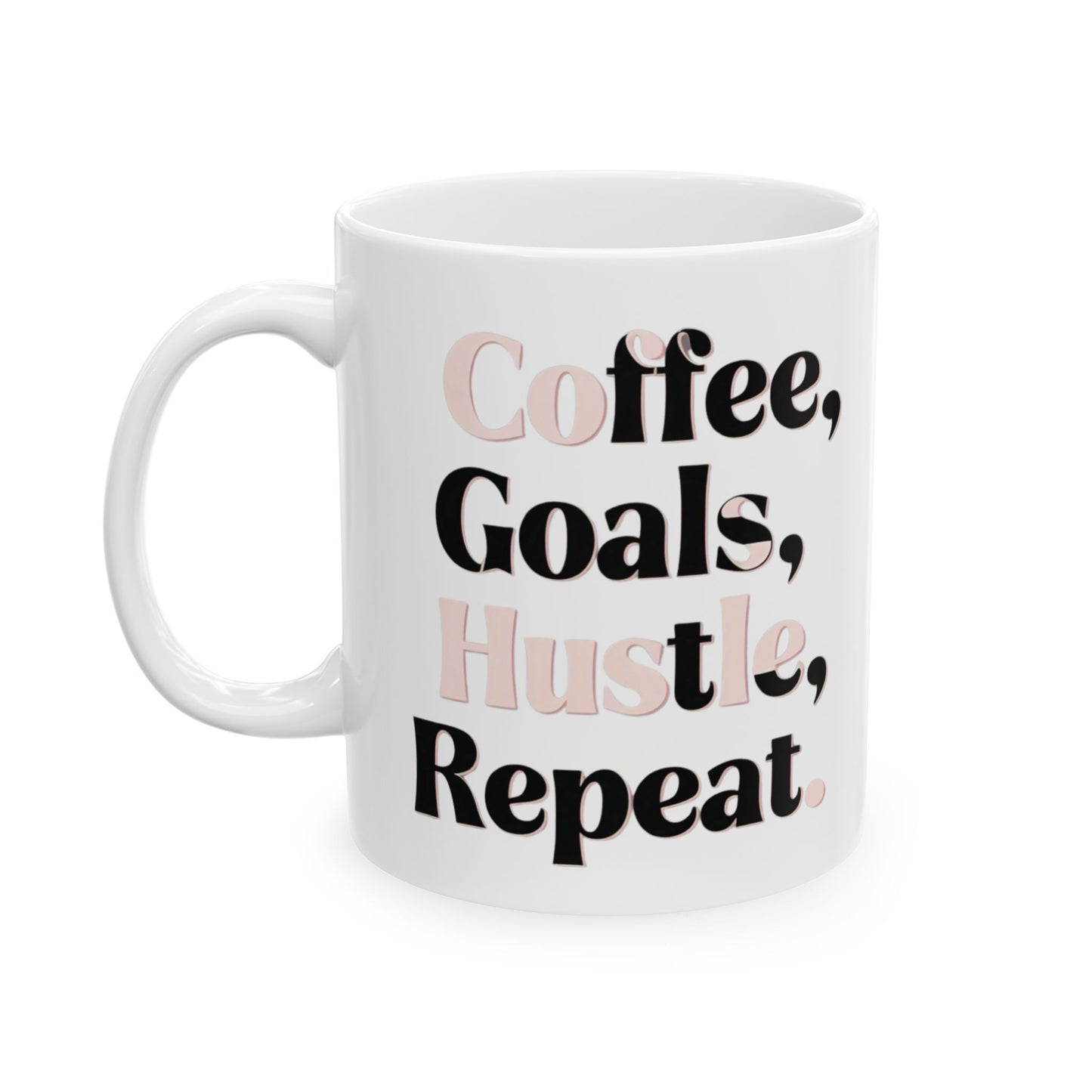 Coffee, Goals, Hustle, Repeat - Ceramic Mug (11oz & 15oz) - Creatively Designed Shop