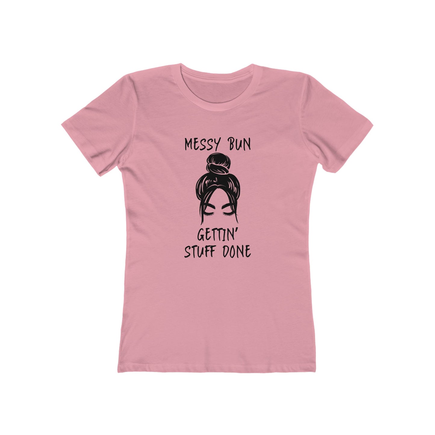 "Messy Bun, Gettin' Stuff Done" - The Boyfriend Tee for Women - Creatively Designed Shop