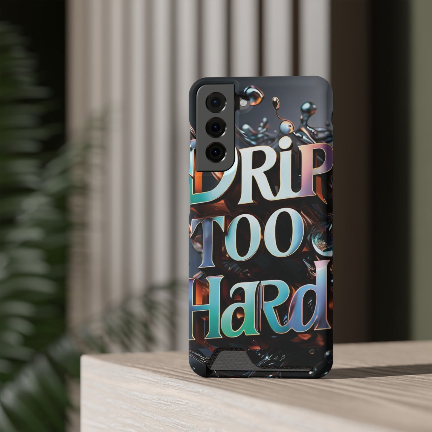 "Drip Too Hard" - Phone Case With Card Holder - Creatively Designed Shop