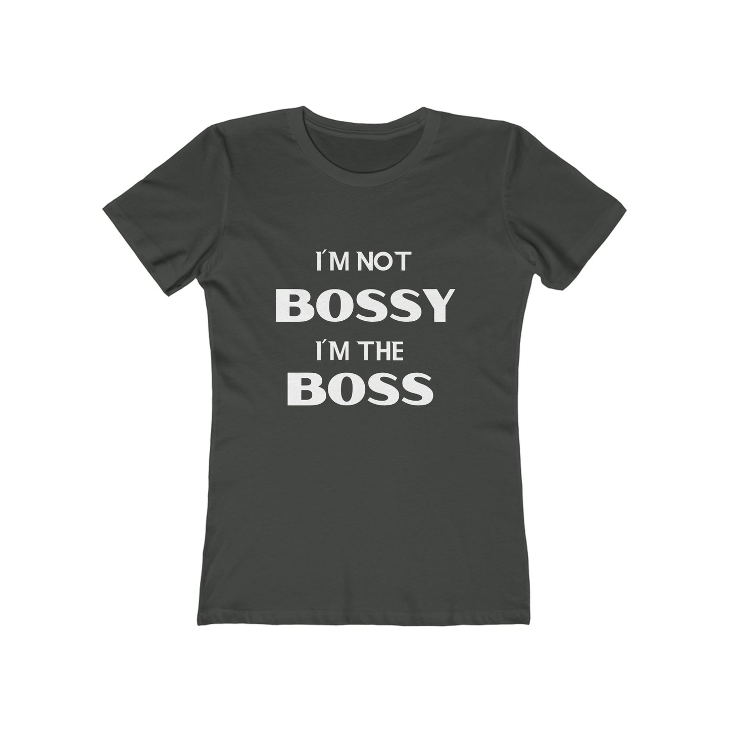 "I'm Not Bossy, I'm the Boss - The Boyfriend Tee for Women - Creatively Designed Shop