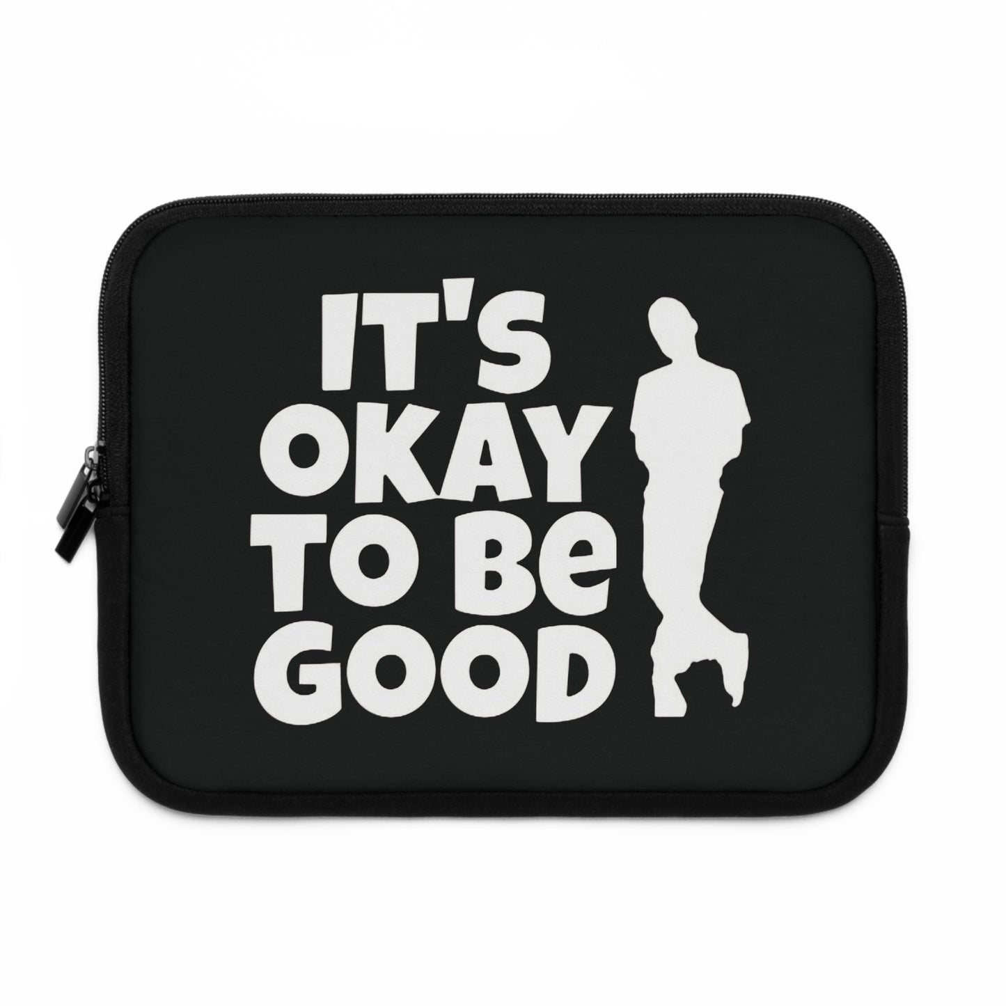 It's Okay To Be Good - Laptop Sleeve