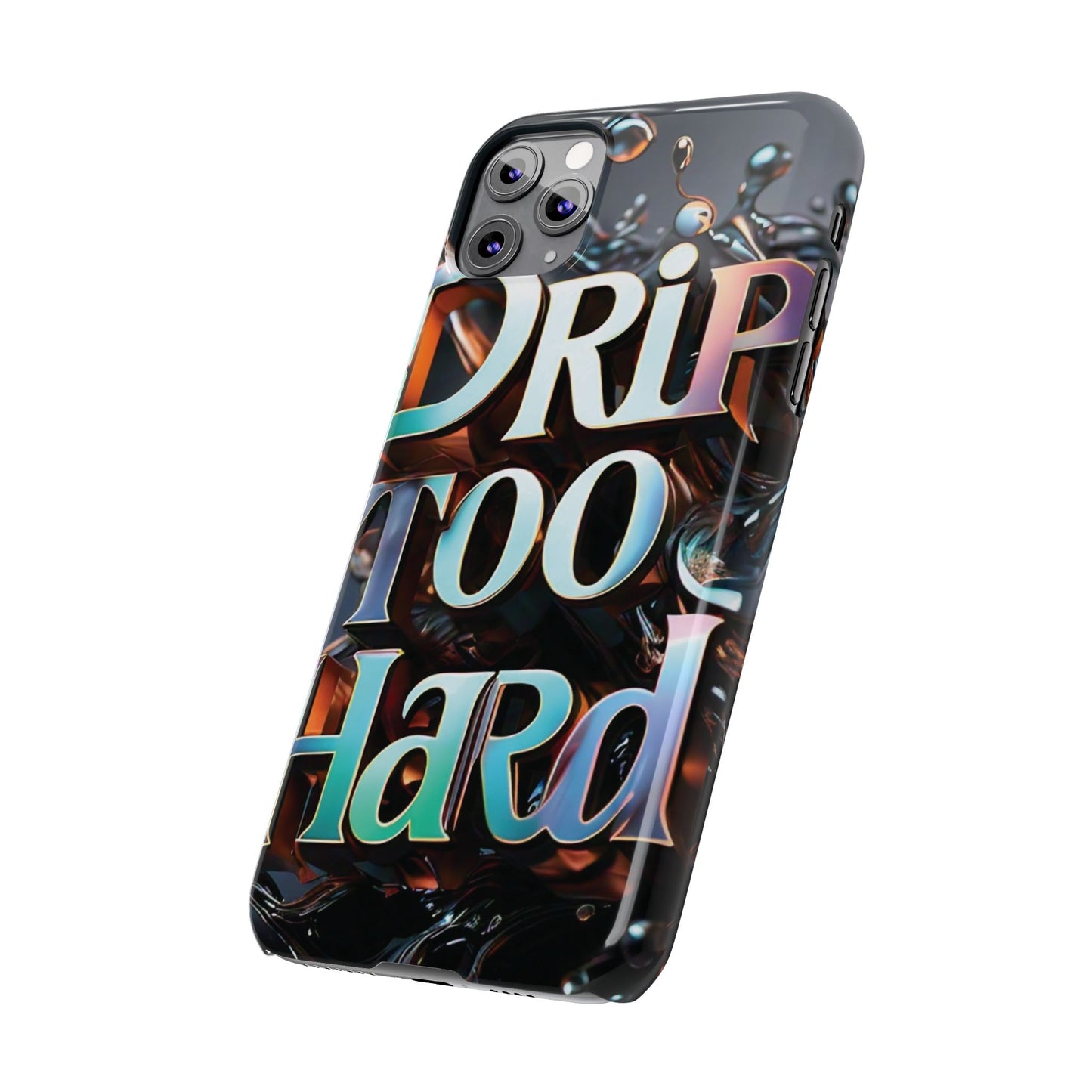 "Drip Too Hard" - Slim Phone Cases - Creatively Designed Shop