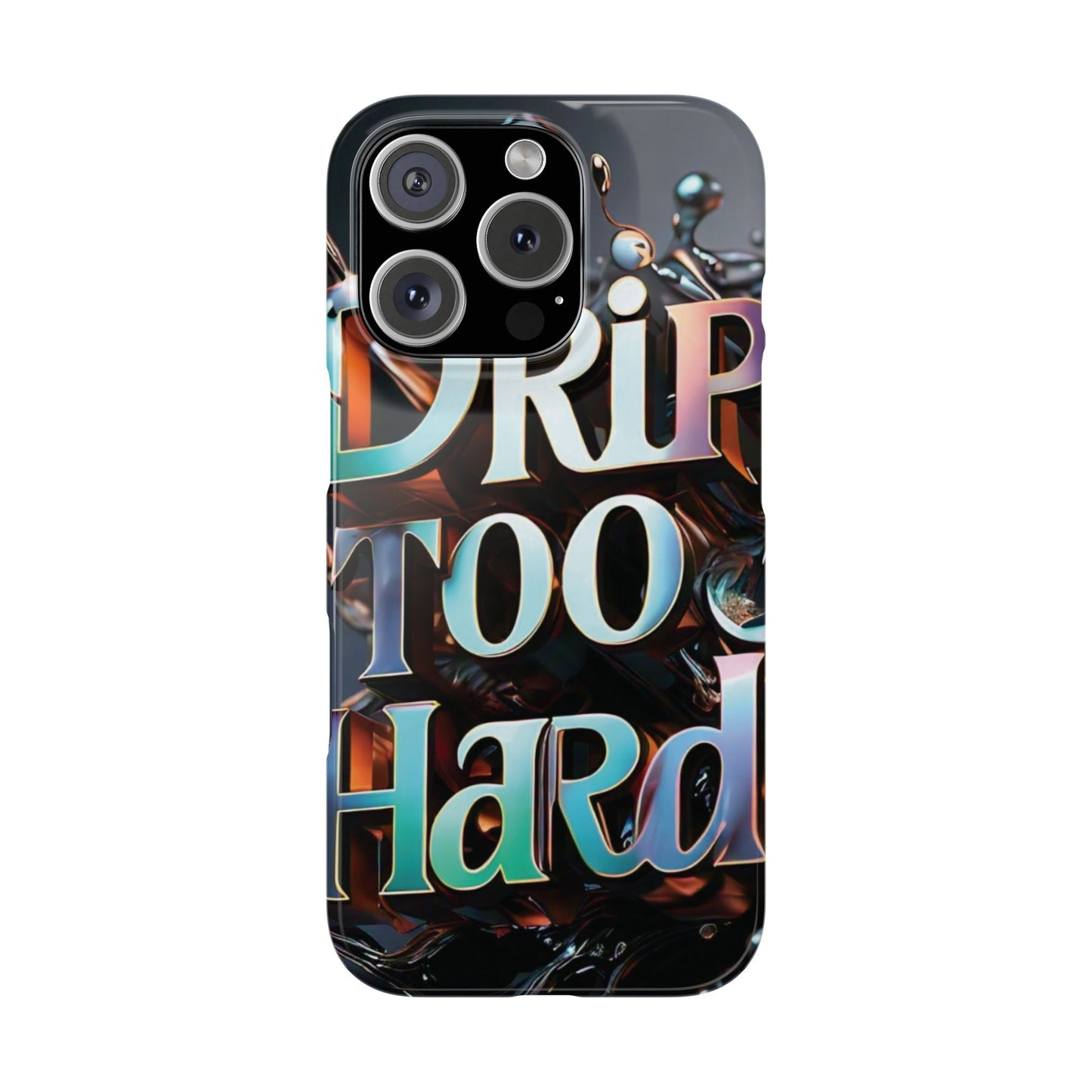 "Drip Too Hard" - Slim Phone Cases - Creatively Designed Shop