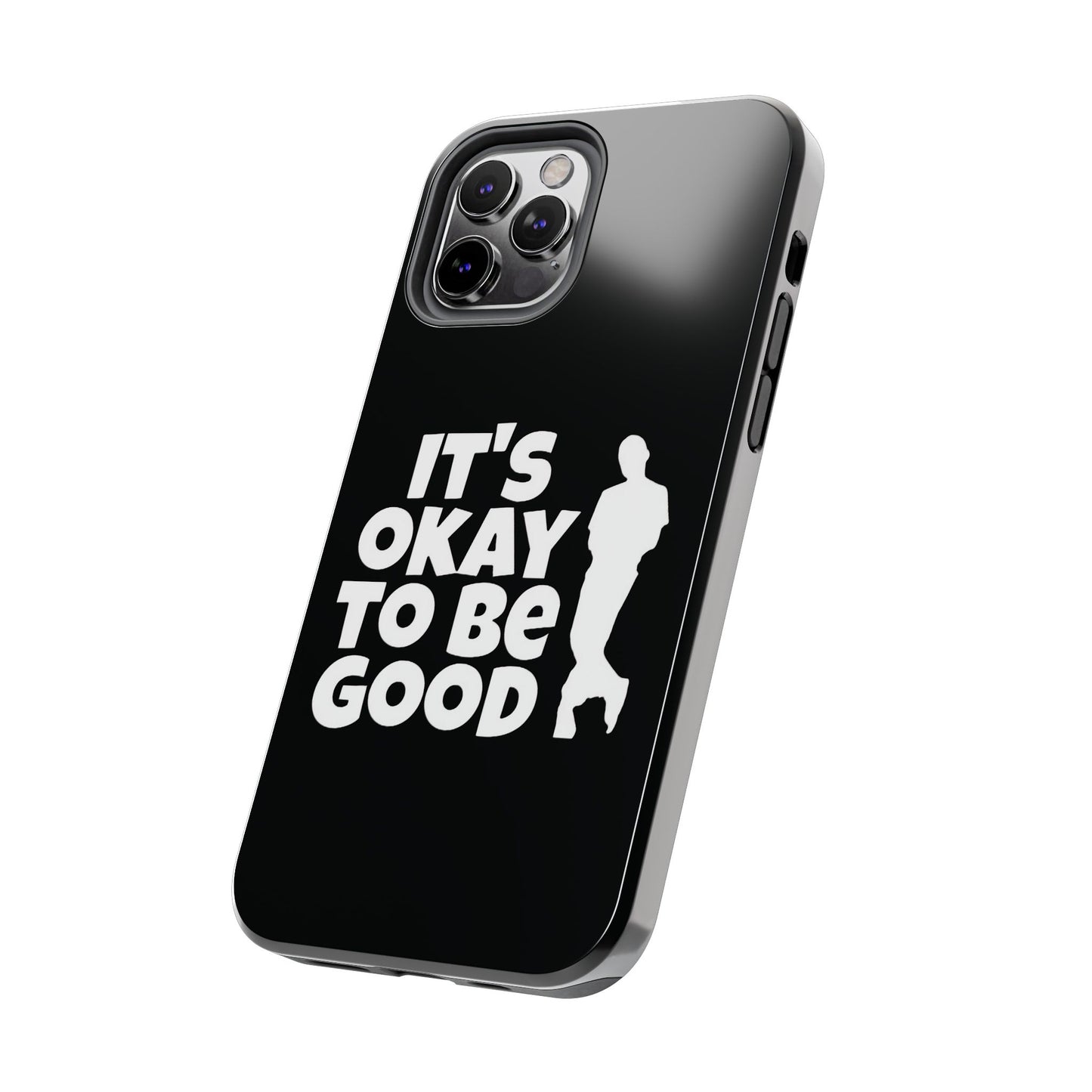 It's Okay To Be Good - Tough Phone Cases