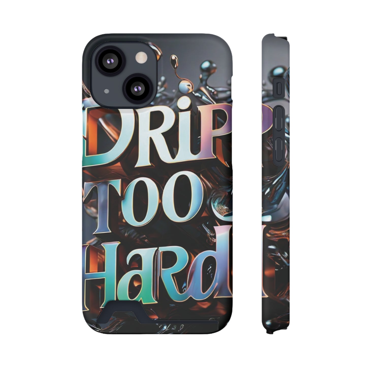 "Drip Too Hard" - Phone Case With Card Holder - Creatively Designed Shop