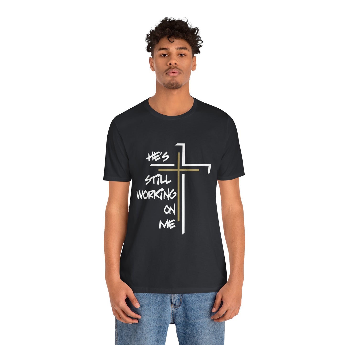 He's Still Working On Me - Unisex Jersey Short Sleeve Tee