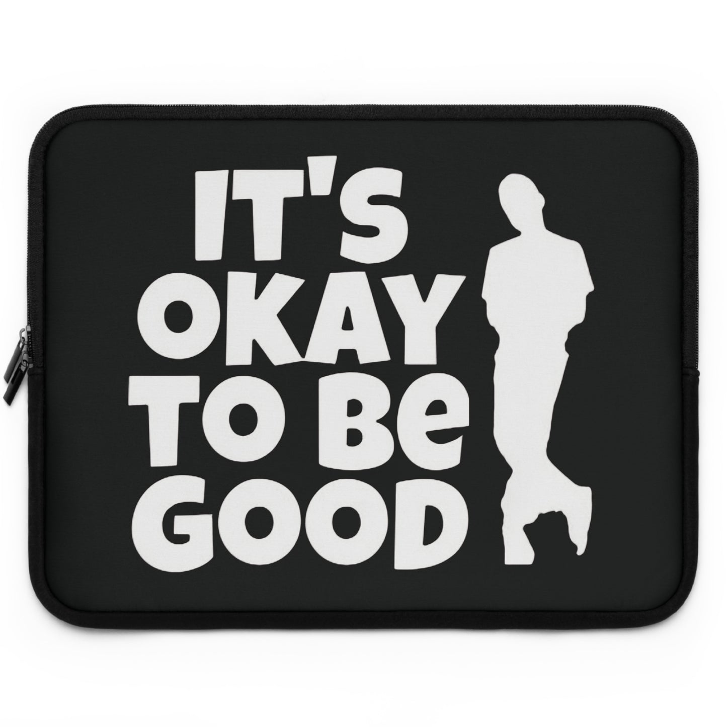 It's Okay To Be Good - Laptop Sleeve