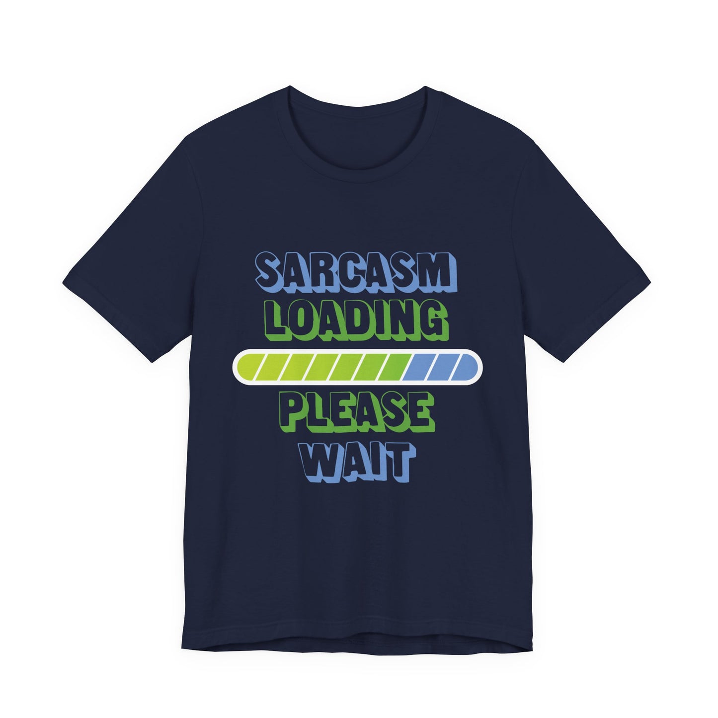 Sarcasm Loading... Please Wait - Unisex Jersey Short Sleeve Tee