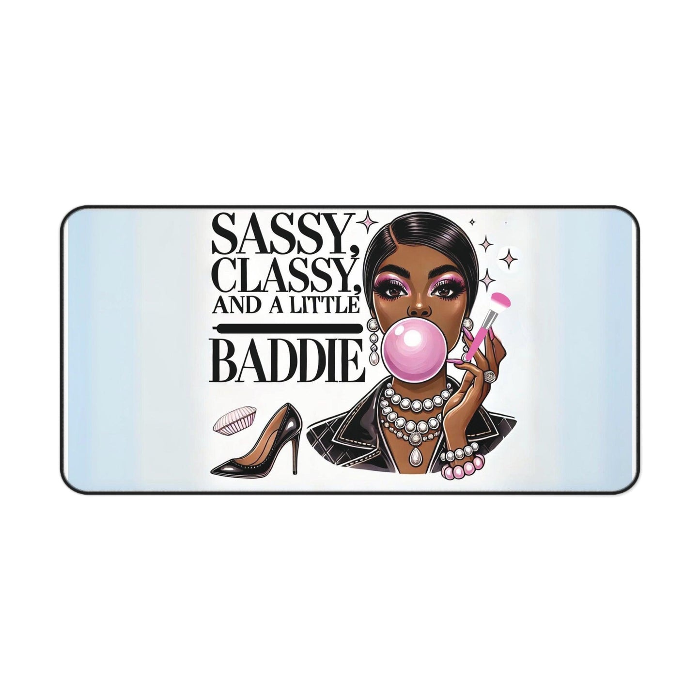 "Sassy, Classy, and a Little Baddie" - Desk Mat - Creatively Designed Shop