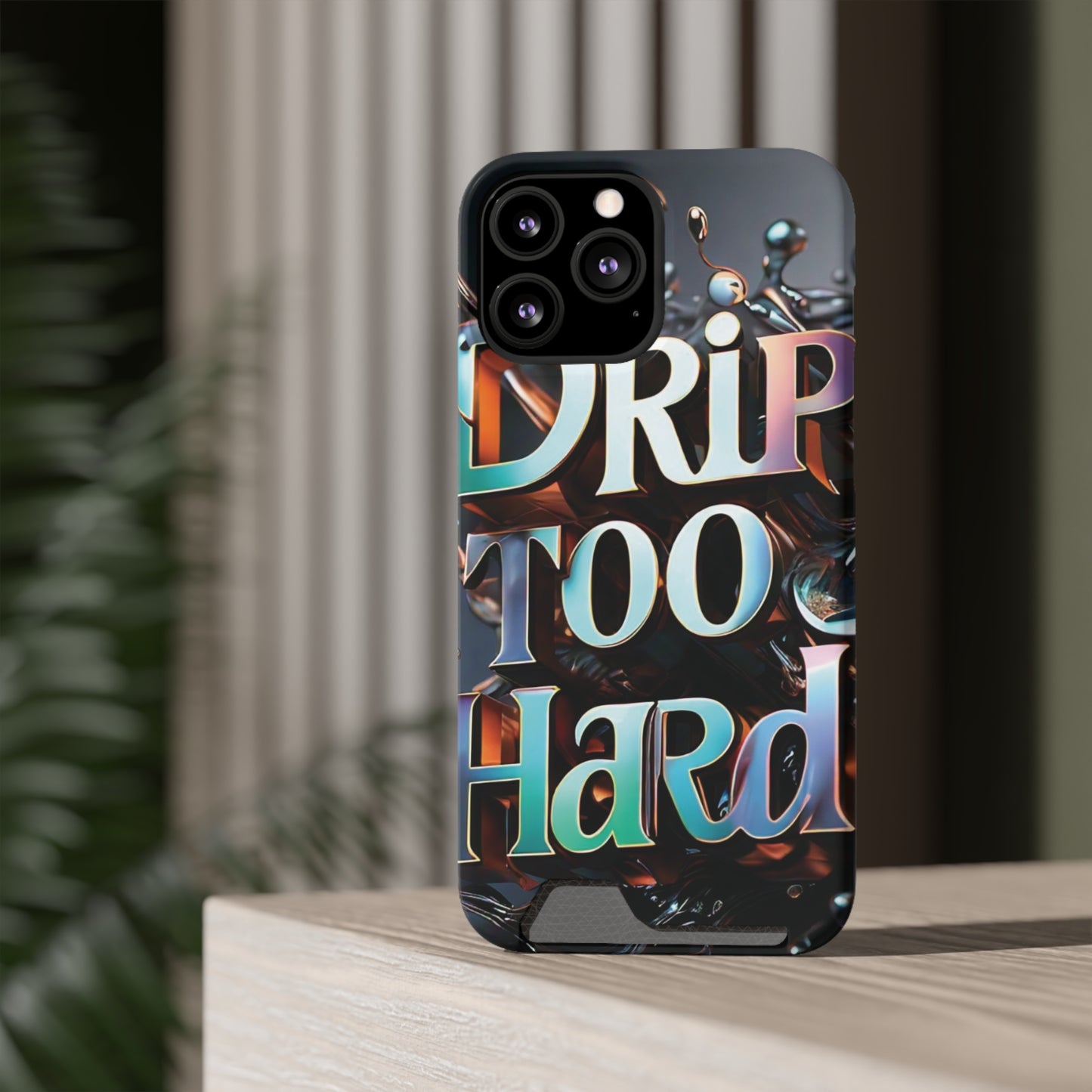 "Drip Too Hard" - Phone Case With Card Holder - Creatively Designed Shop