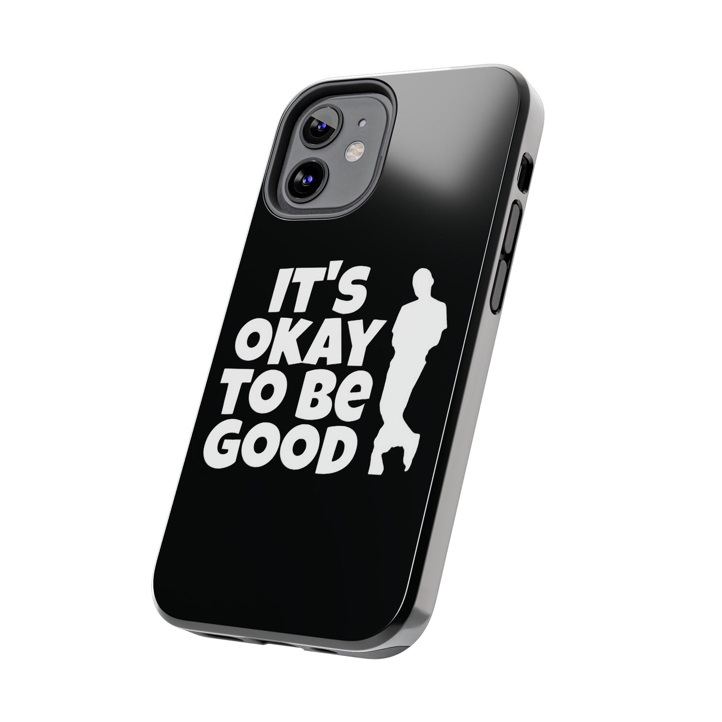 It's Okay To Be Good - Tough Phone Cases