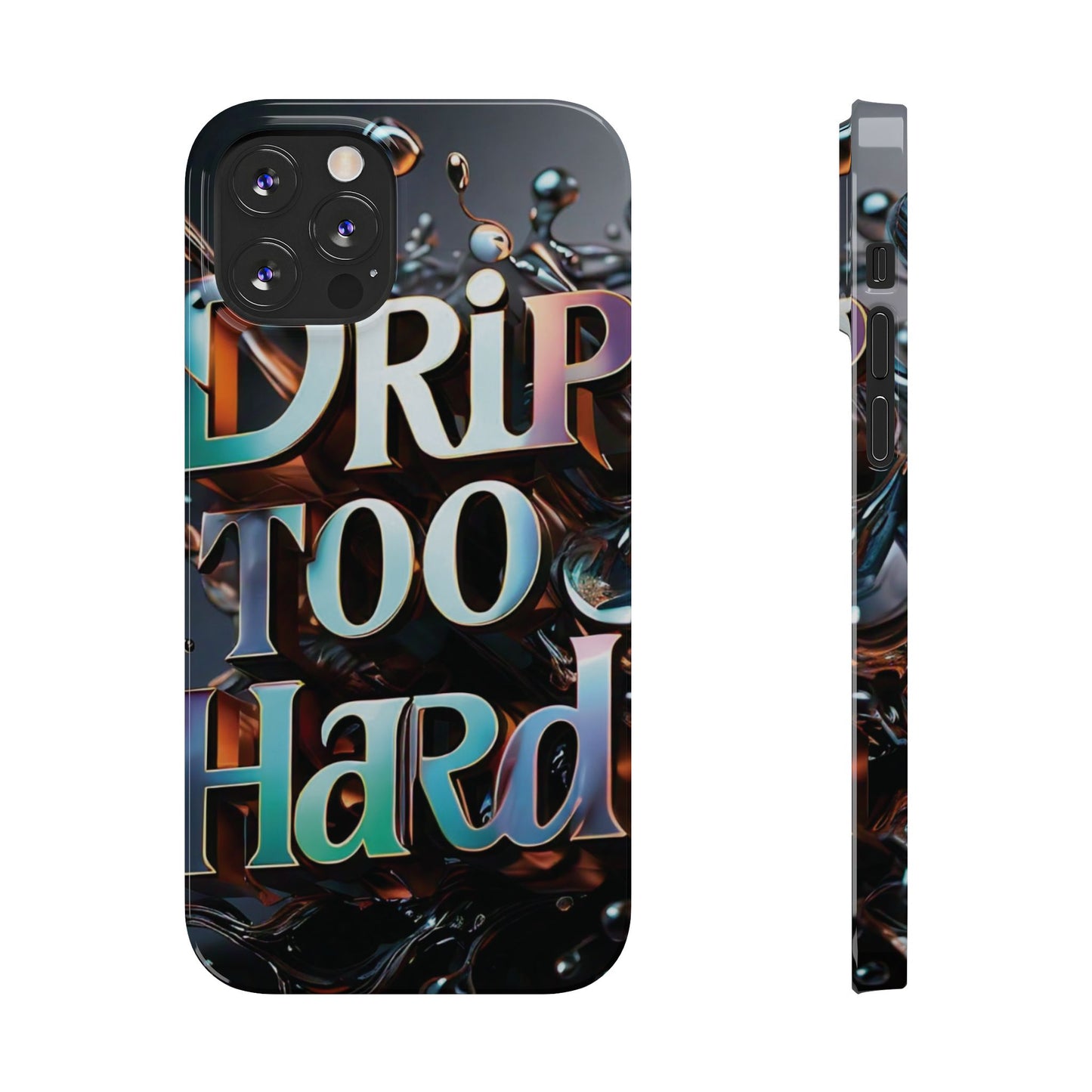 "Drip Too Hard" - Slim Phone Cases - Creatively Designed Shop