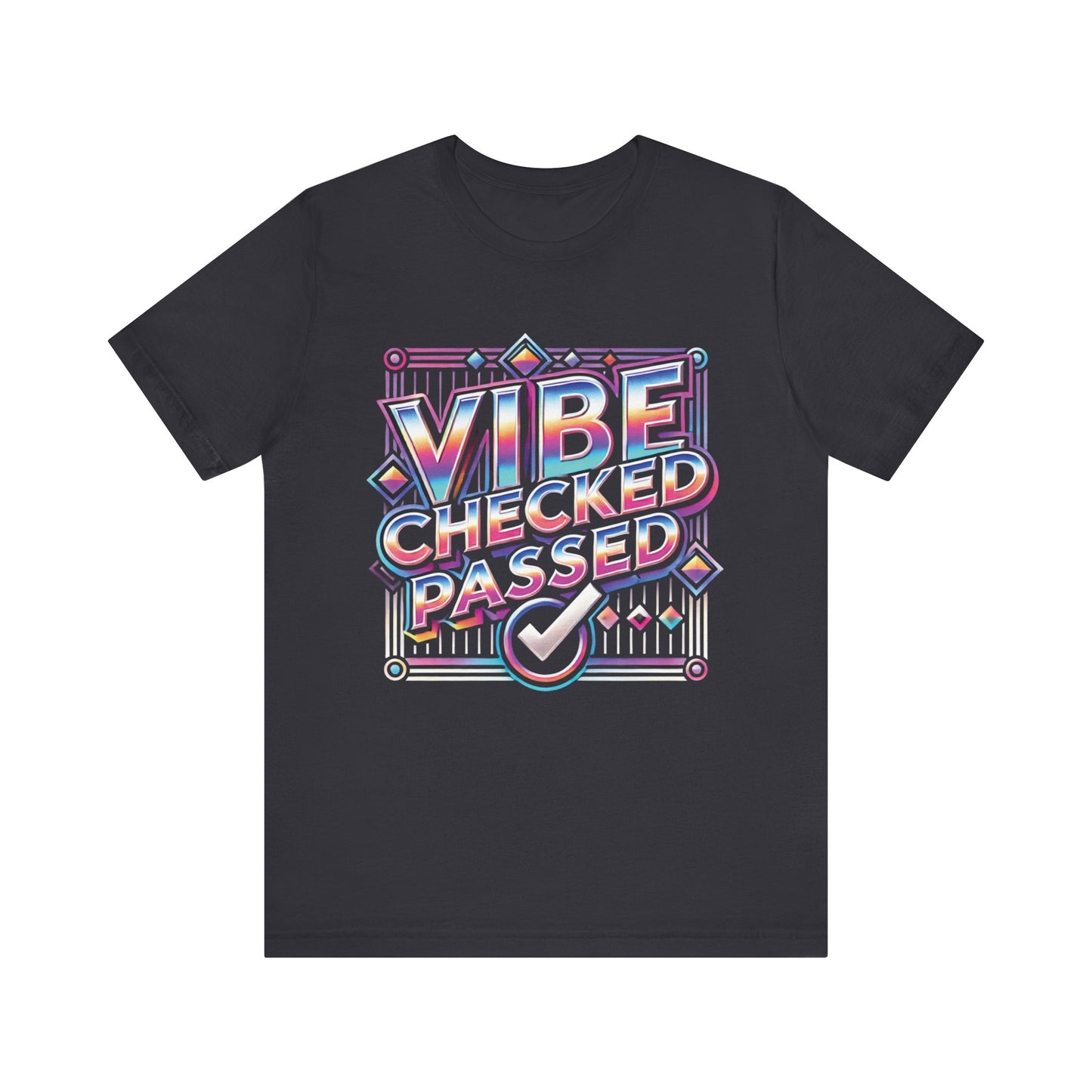 Vibe Checked Passed - Unisex Jersey Short Sleeve Tee