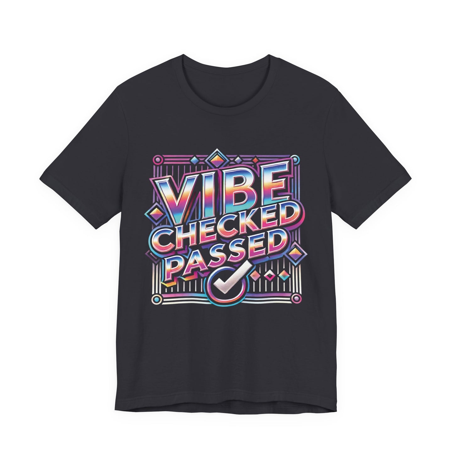 Vibe Checked Passed - Unisex Jersey Short Sleeve Tee