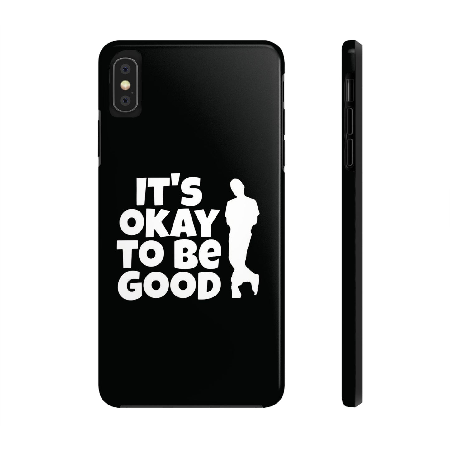 It's Okay To Be Good - Tough Phone Cases