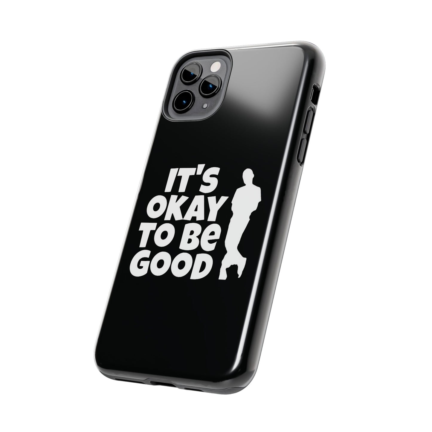 It's Okay To Be Good - Tough Phone Cases