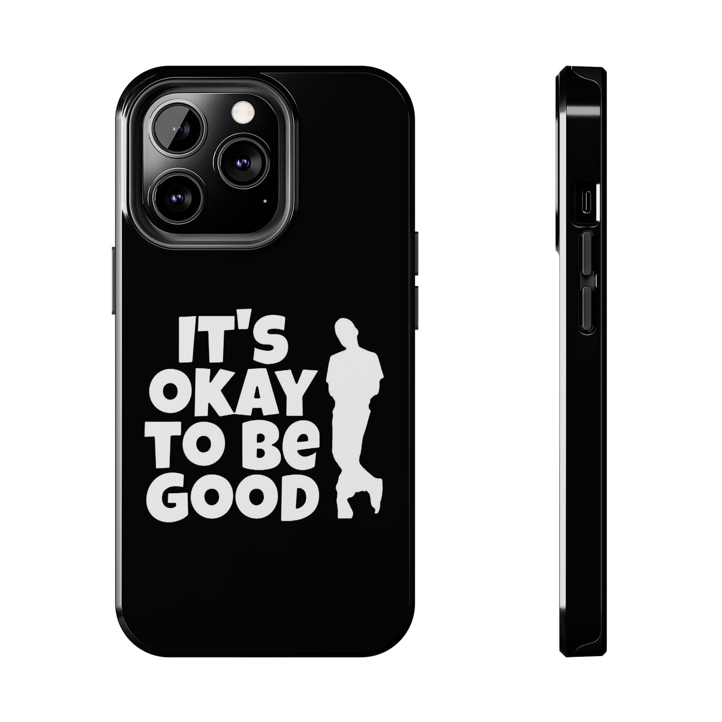 It's Okay To Be Good - Tough Phone Cases