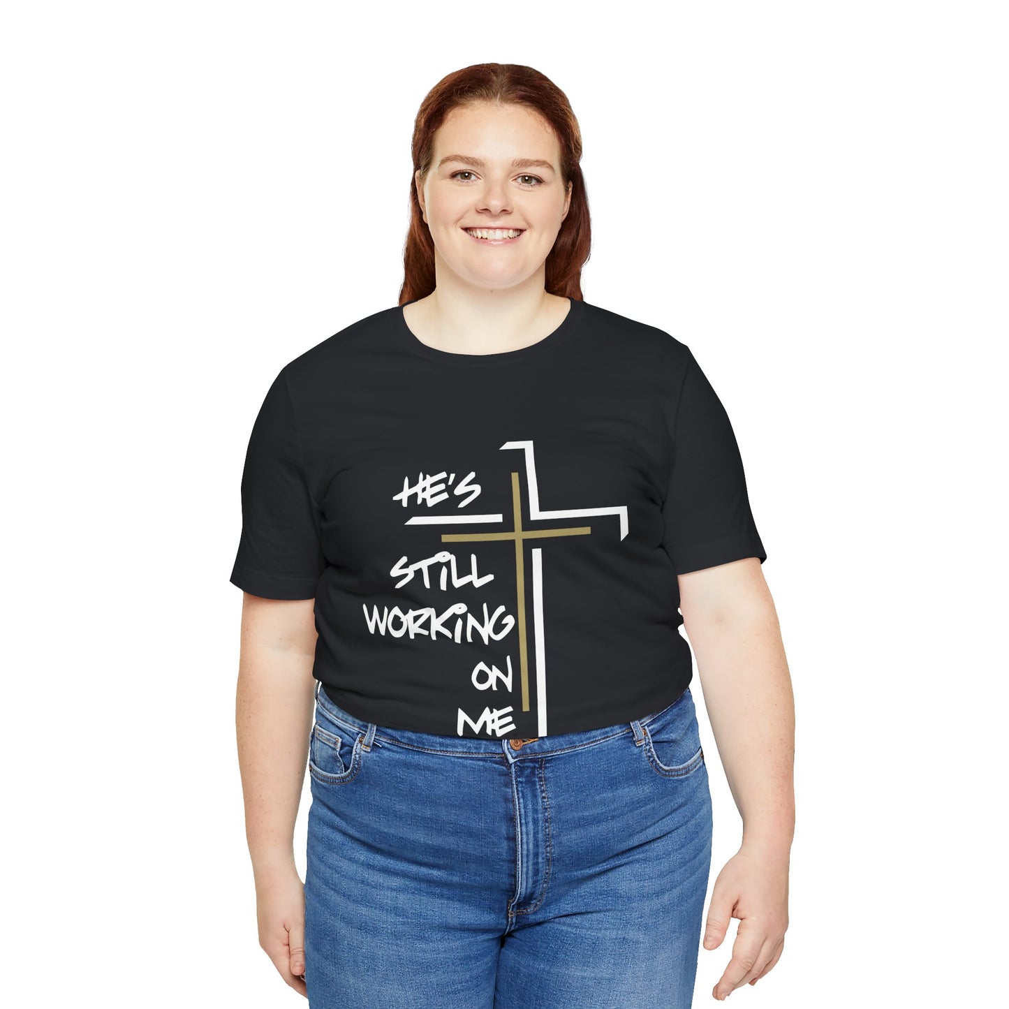 He's Still Working On Me - Unisex Jersey Short Sleeve Tee
