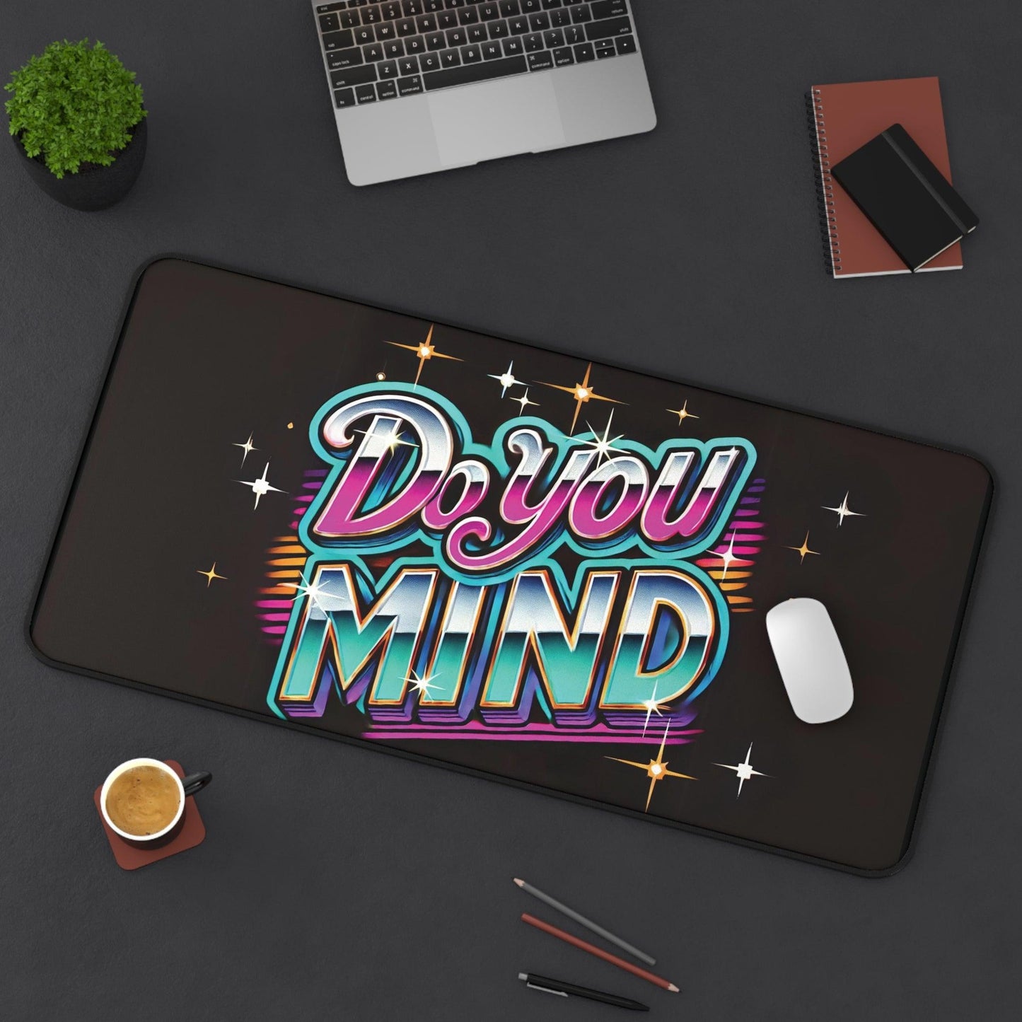 "Do You Mind" - Desk Mat - Creatively Designed Shop