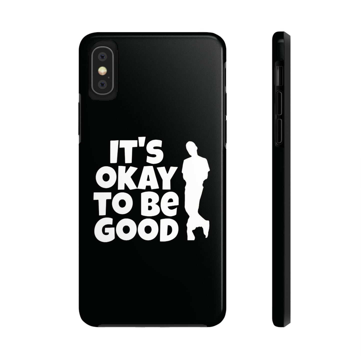 It's Okay To Be Good - Tough Phone Cases