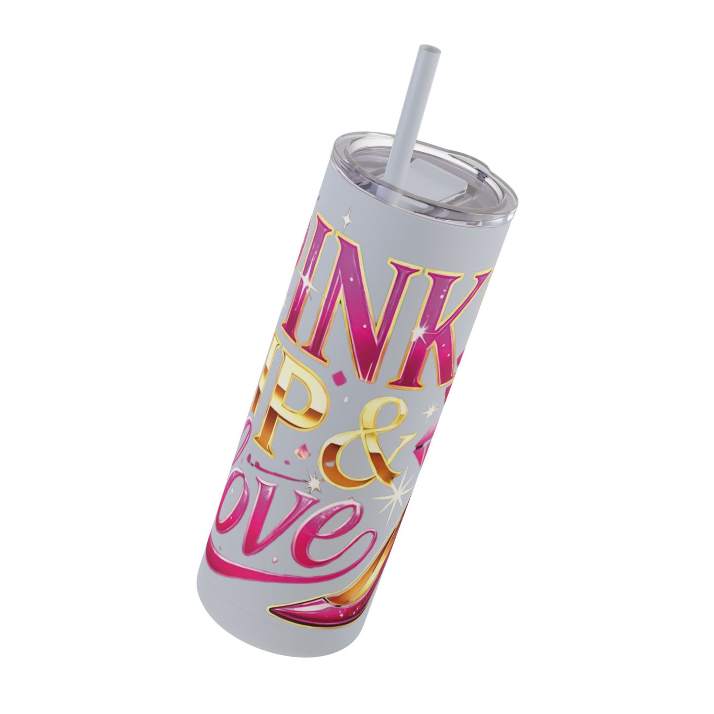 Pink, Sip & Love - Maars Maker Skinny Matte Tumbler, 20oz - Creatively Designed Shop