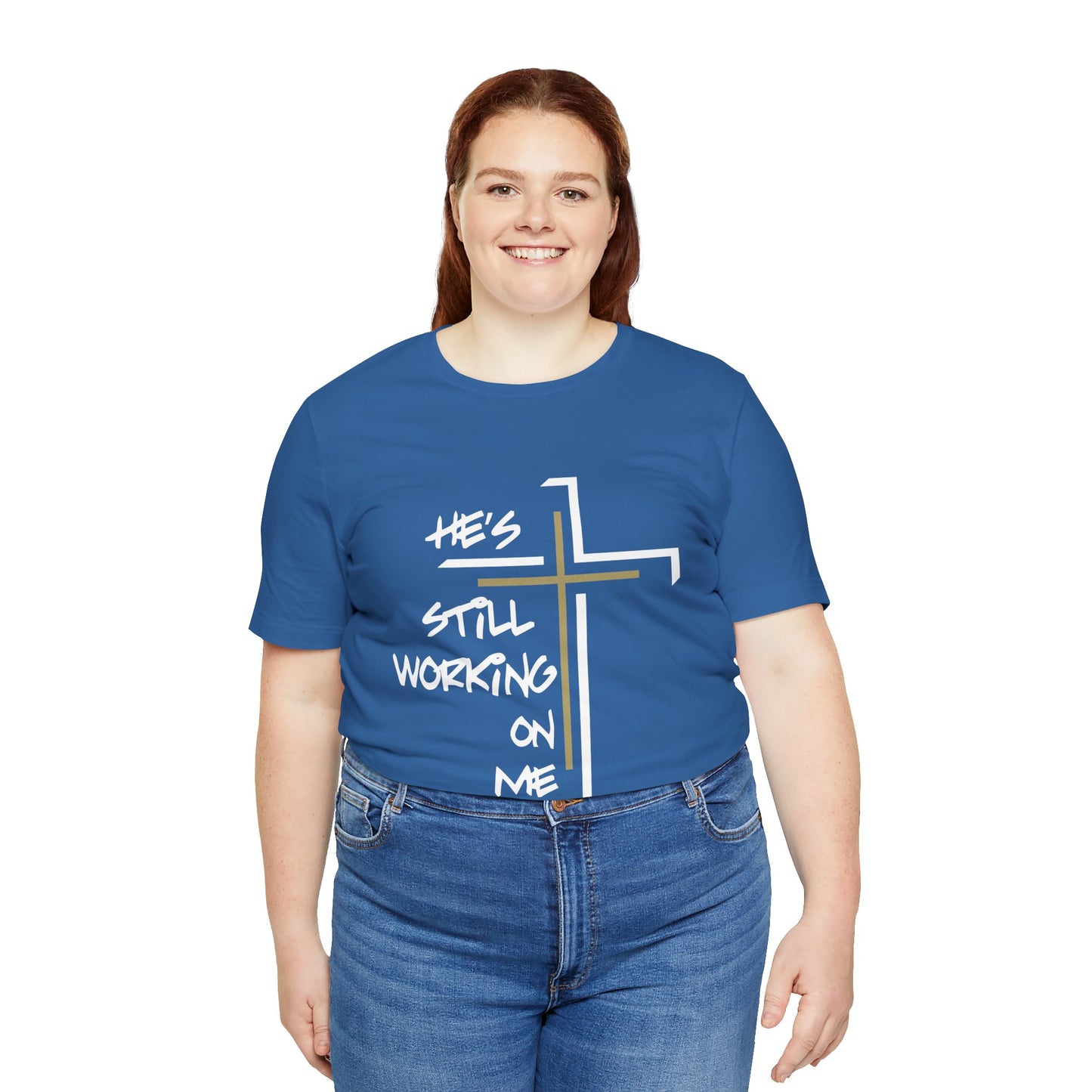 He's Still Working On Me - Unisex Jersey Short Sleeve Tee
