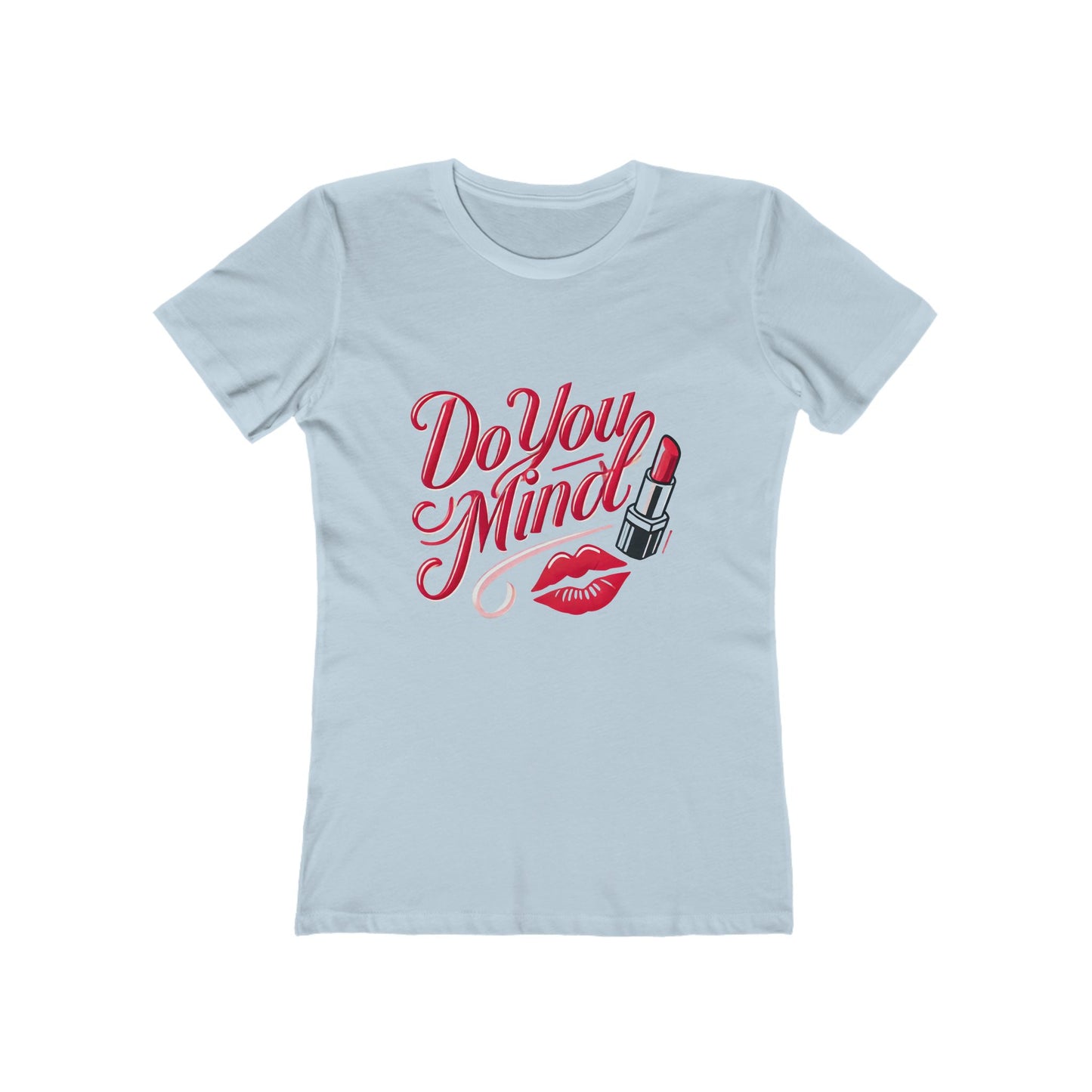 Do You Mind - The Boyfriend Tee for Women - Creatively Designed Shop