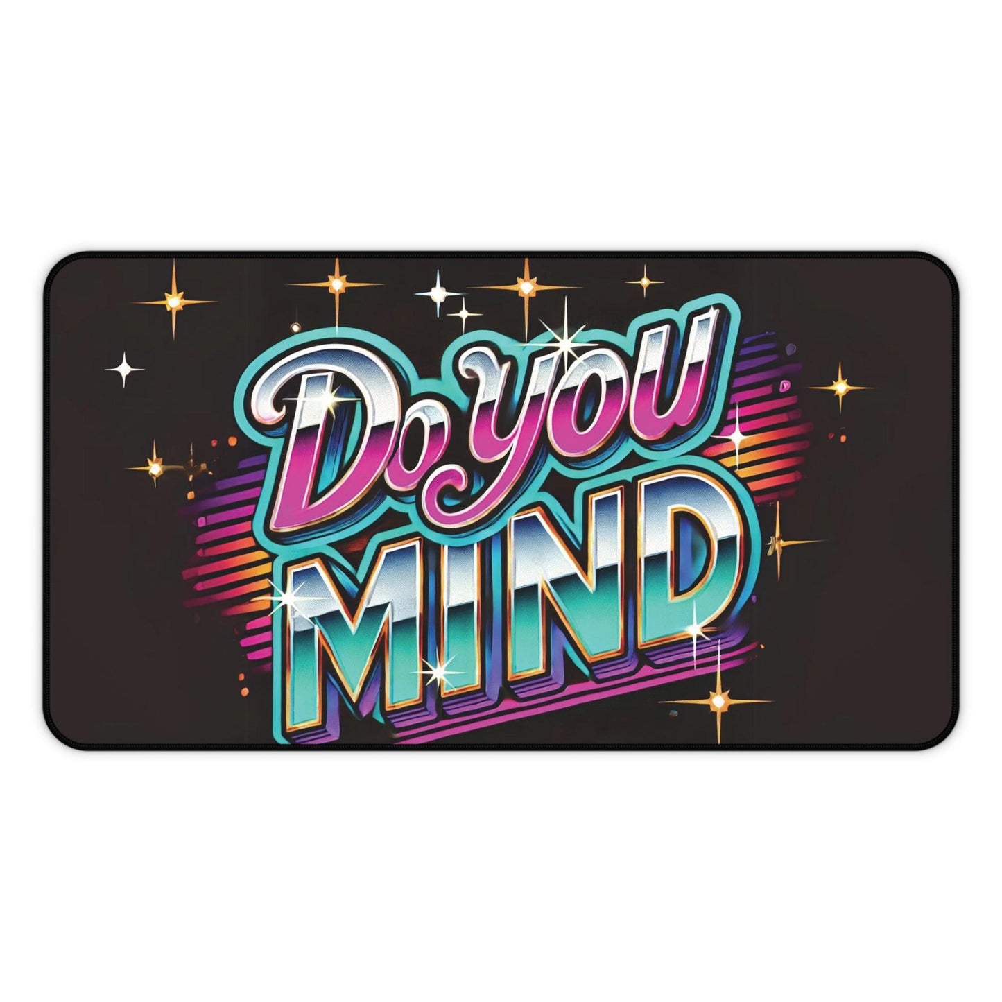 "Do You Mind" - Desk Mat - Creatively Designed Shop