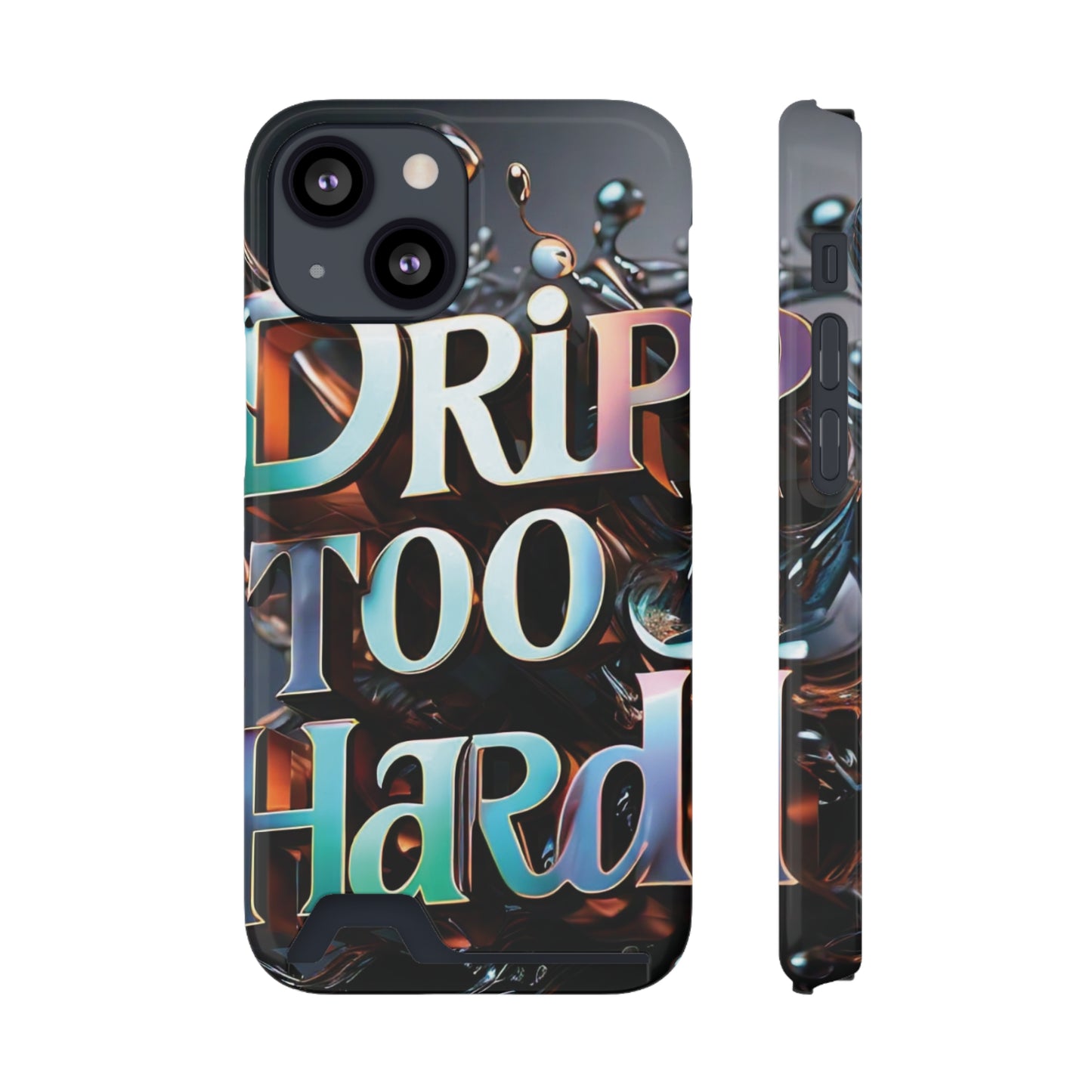 "Drip Too Hard" - Phone Case With Card Holder - Creatively Designed Shop
