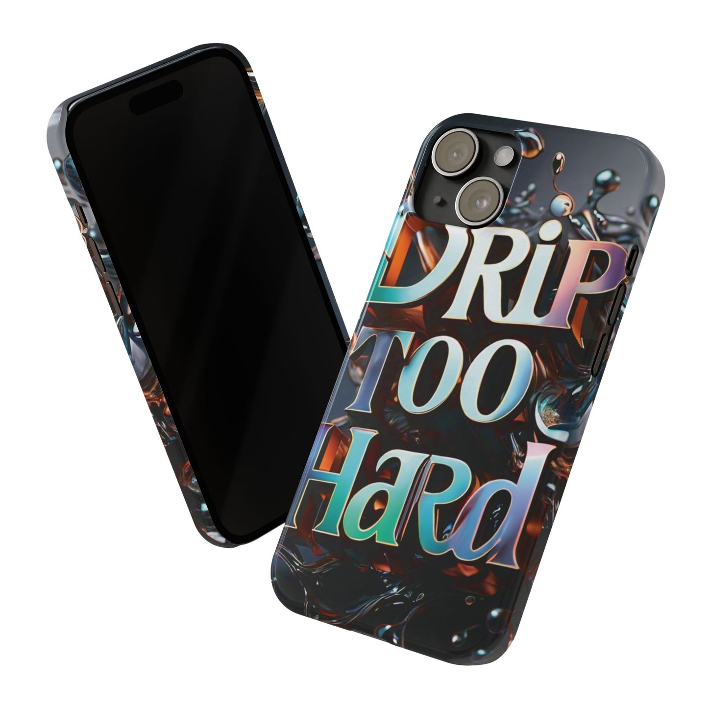 "Drip Too Hard" - Slim Phone Cases - Creatively Designed Shop
