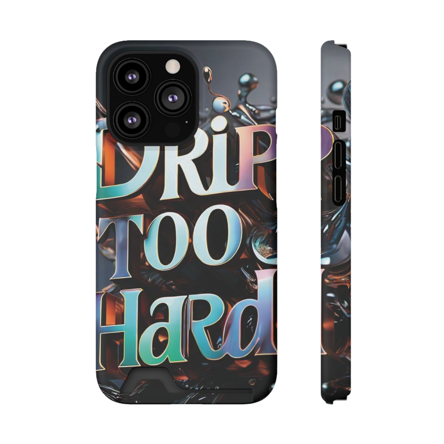 "Drip Too Hard" - Phone Case With Card Holder - Creatively Designed Shop