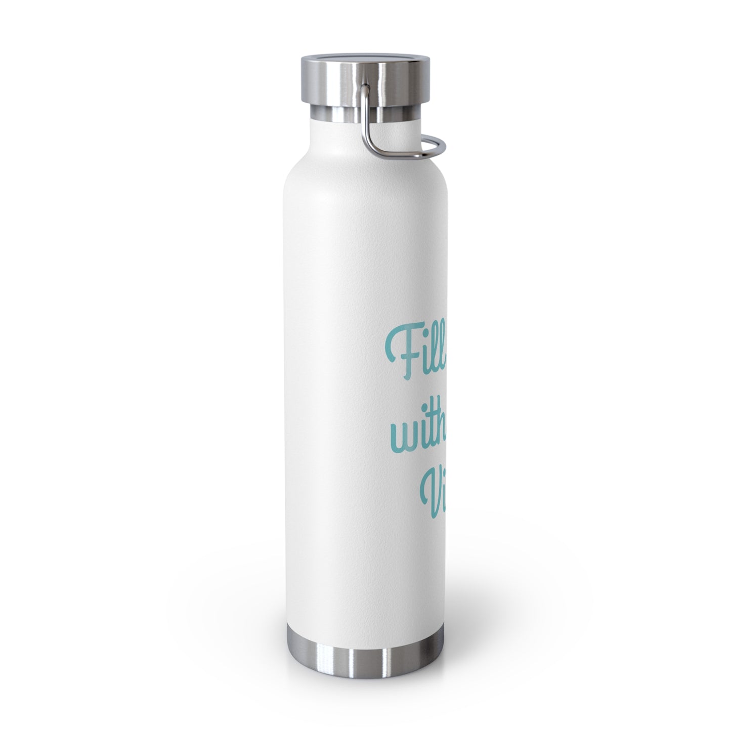 "Fill It Up With Good Vibes!" - Copper Vacuum Insulated Bottle, 22oz - Creatively Designed Shop