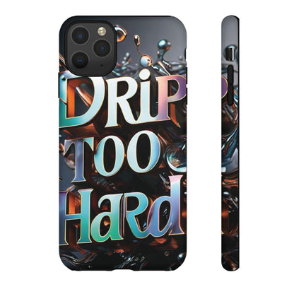 "Drip Too Hard" - Tough Cases