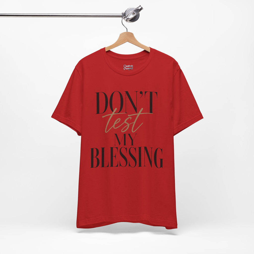 Don’t Test My Blessing Tee - Jersey Short Sleeve Tee
