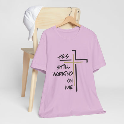 He's Still Working On Me - Unisex Jersey Short Sleeve Tee