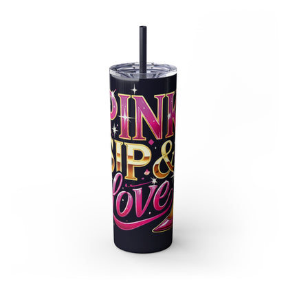 Pink, Sip & Love - Skinny Tumbler with Straw, 20oz - Creatively Designed Shop