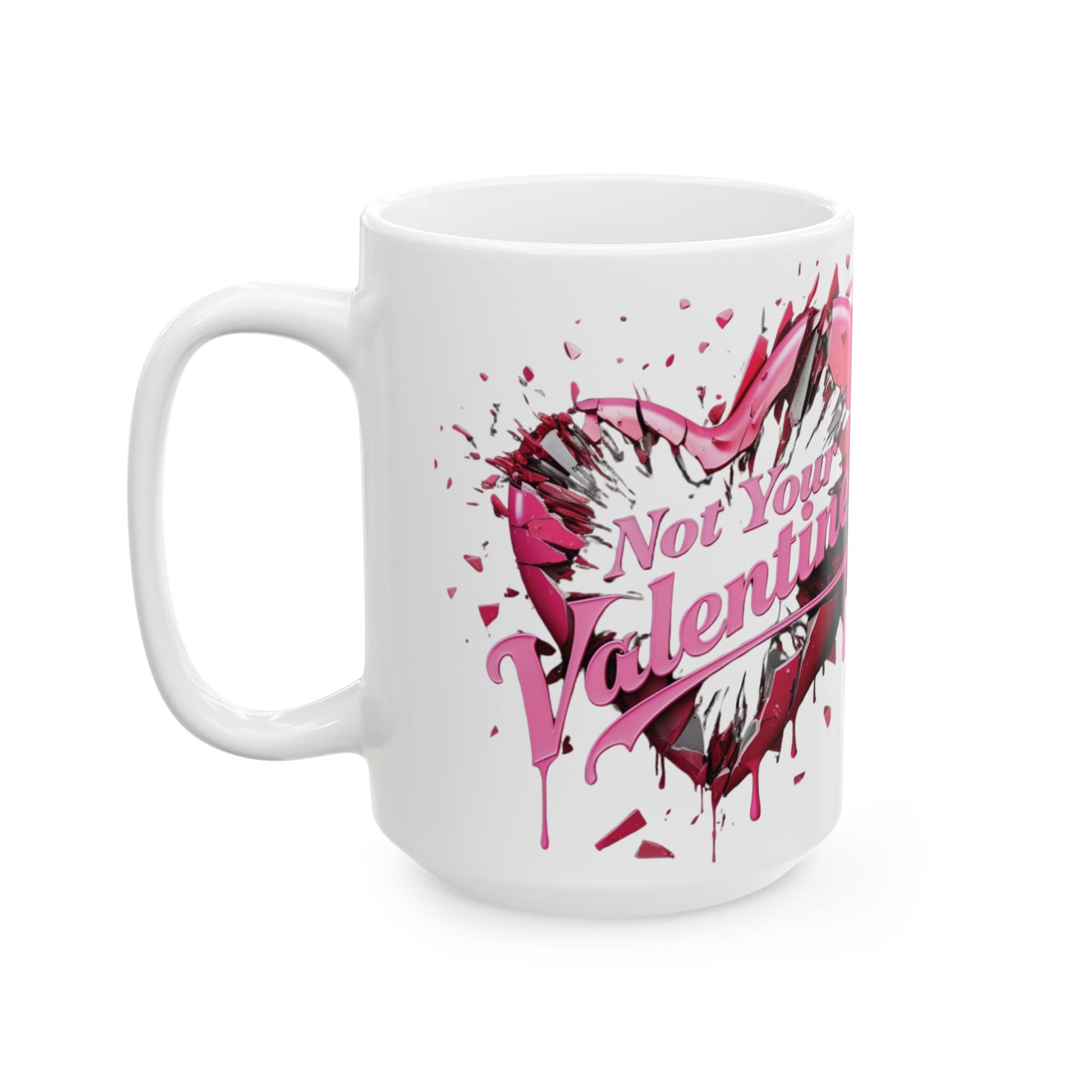 Not Your Valentine - Ceramic Mug (11oz & 15oz) - Creatively Designed Shop