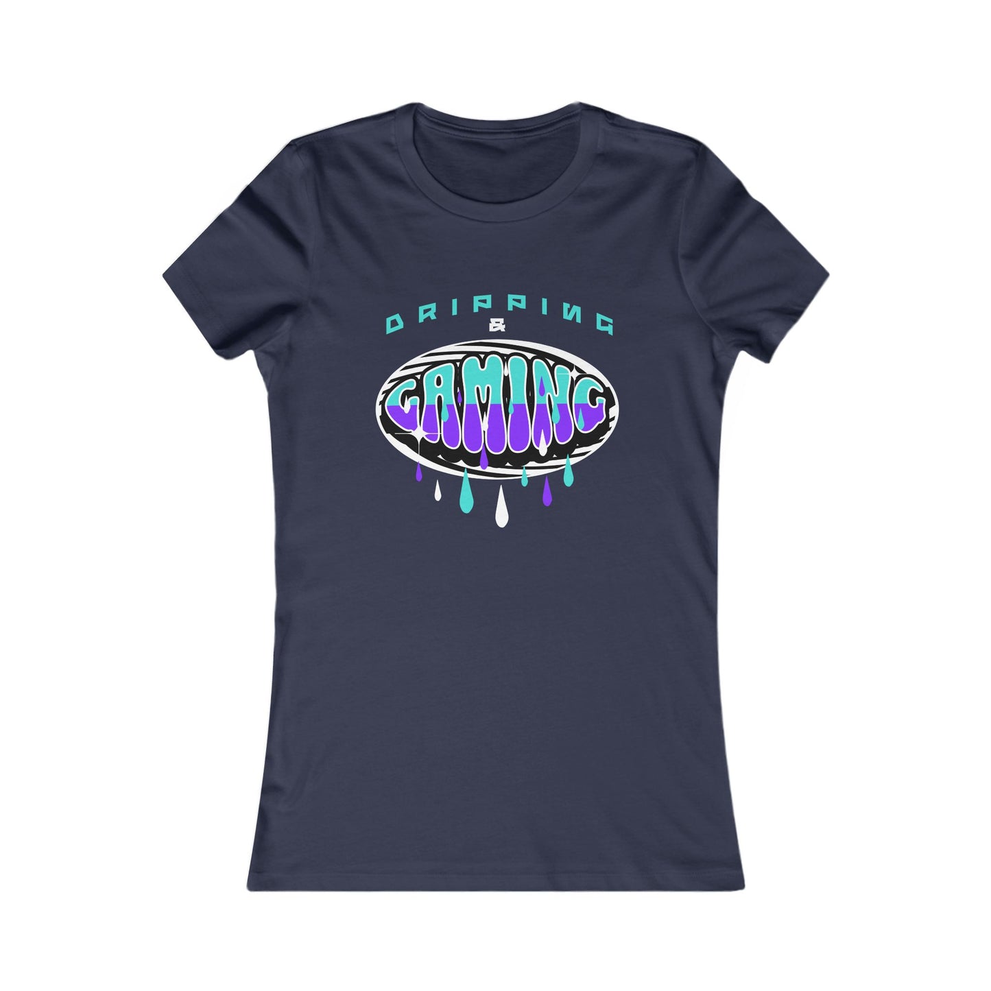 Dripping & Gaming - Women's Favorite Tee