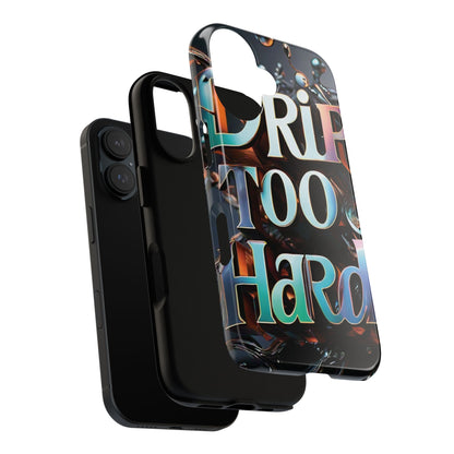 "Drip Too Hard" - Tough Cases