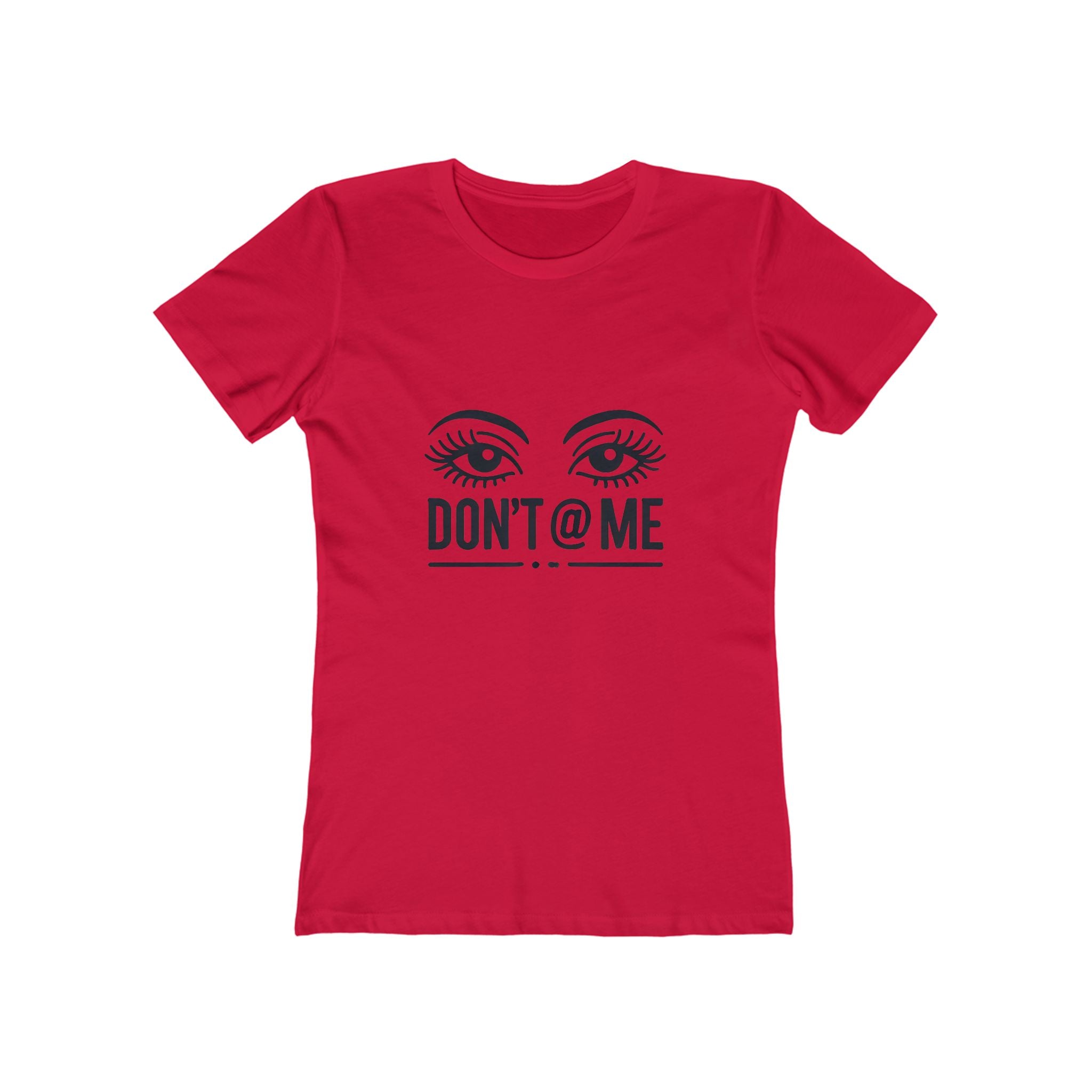Don't @ Me - The Boyfriend Tee for Women