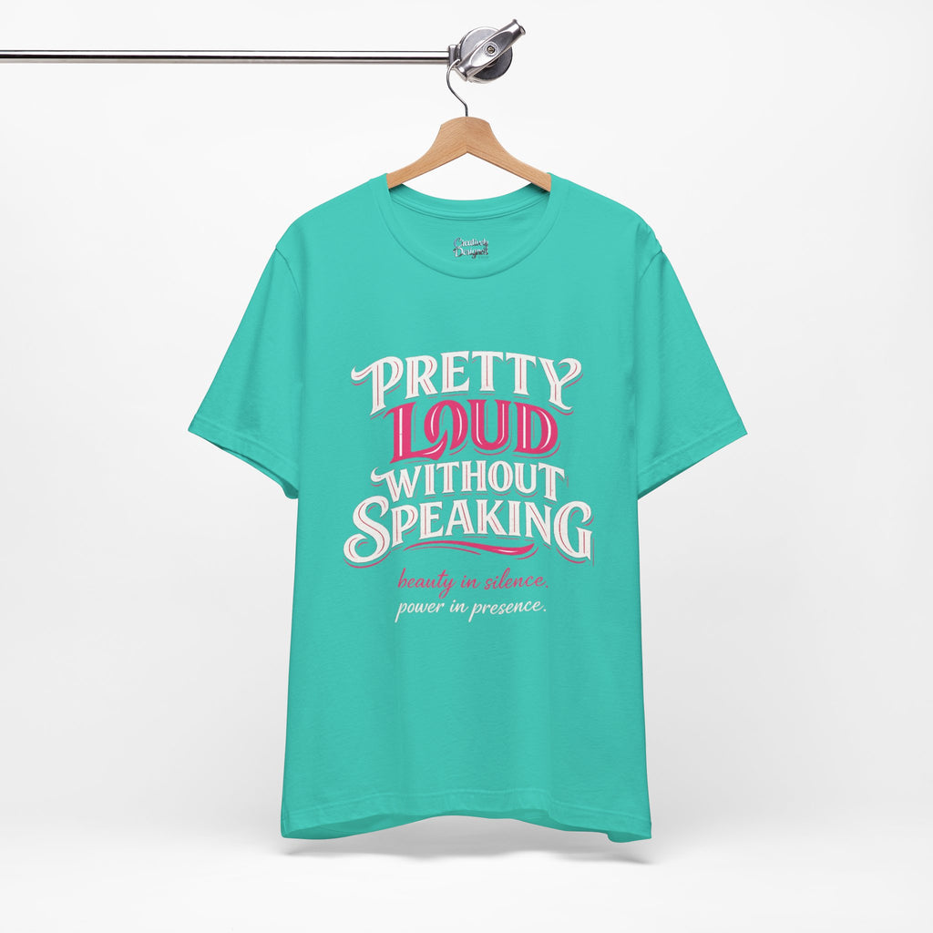 Pretty Loud Without Speaking - Jersey Short Sleeve Tee