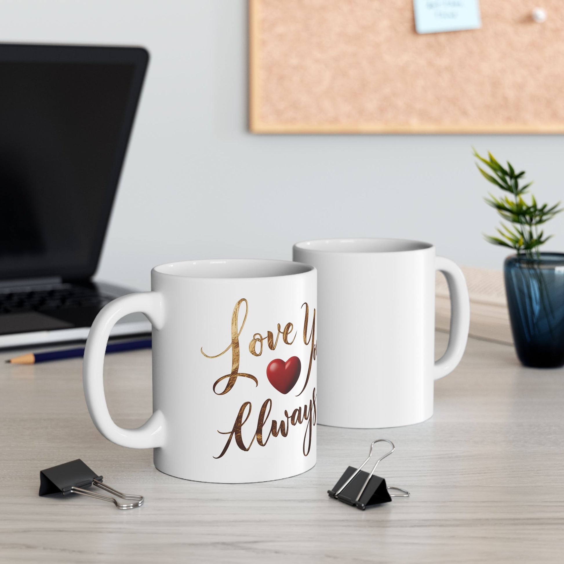 Love You Always - Ceramic Mug (11oz & 15oz) - Creatively Designed Shop